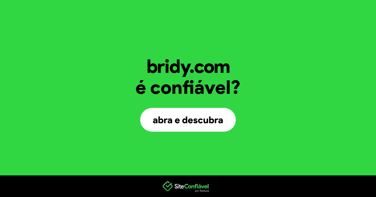 O site bridy.com é confiável?