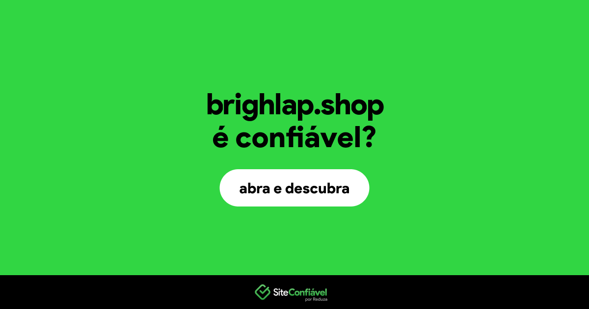 O site brighlap.shop é confiável?