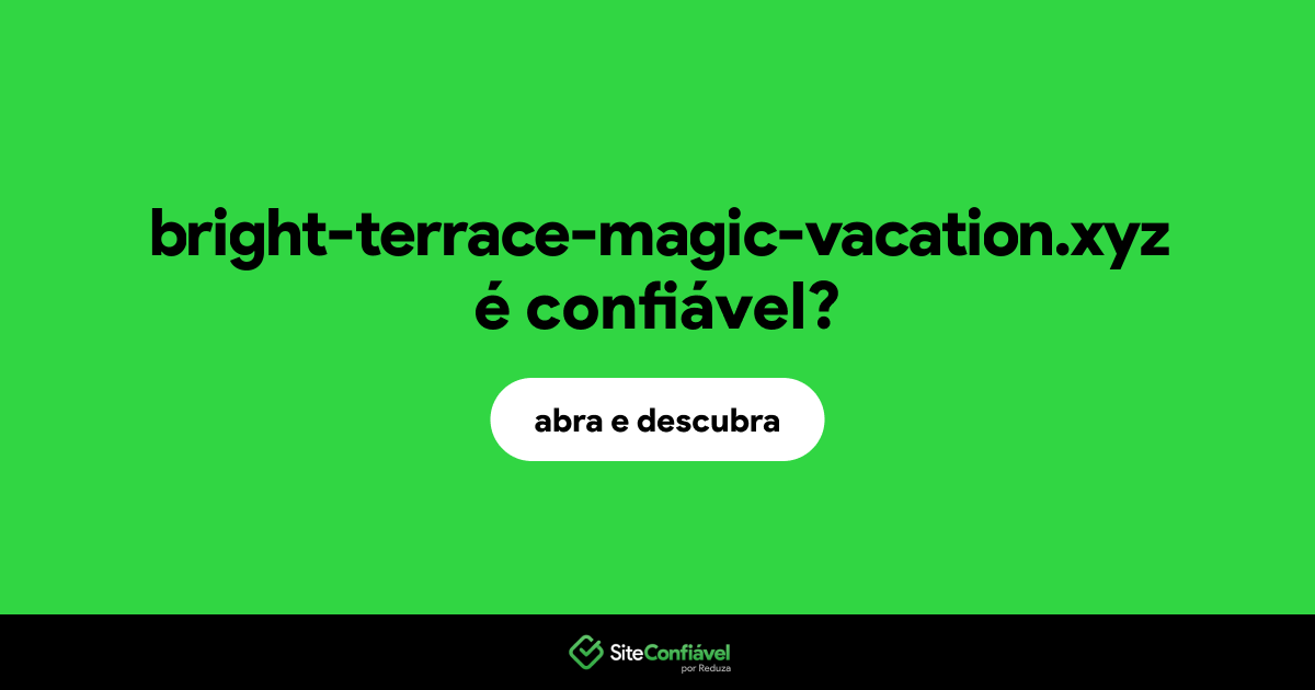O site bright-terrace-magic-vacation.xyz é confiável?