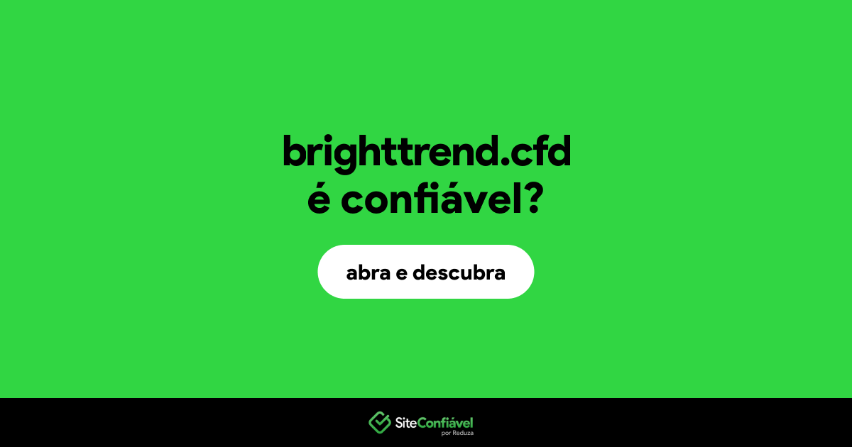 O site brighttrend.cfd é confiável?