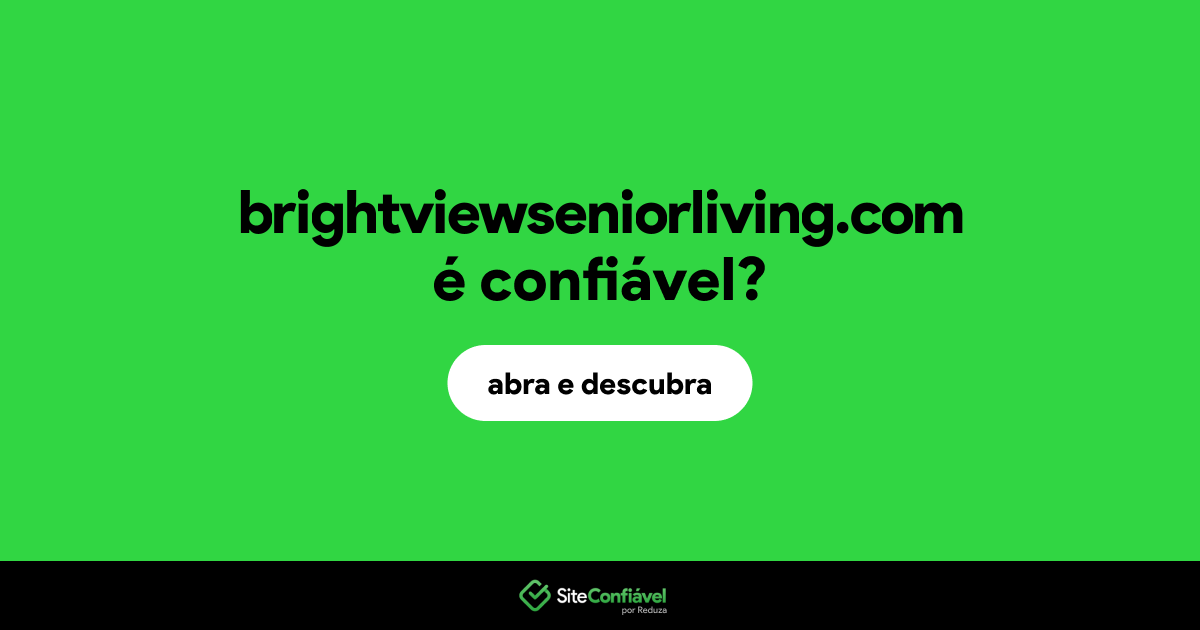 O site brightviewseniorliving.com é confiável?