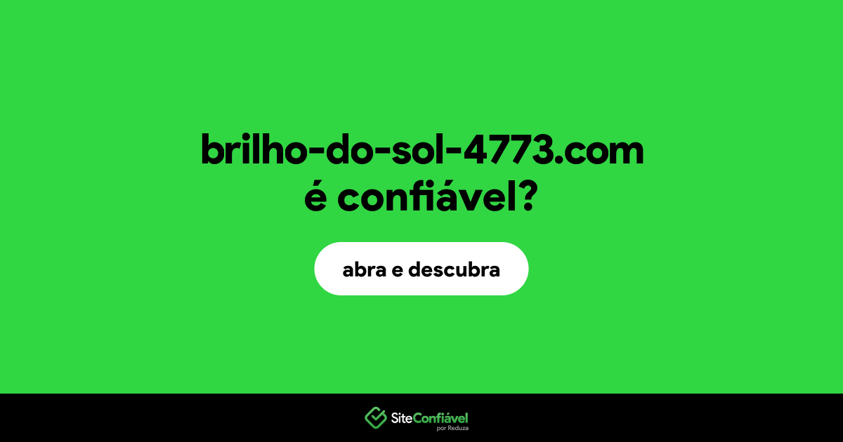 O site brilho-do-sol-4773.com é confiável?