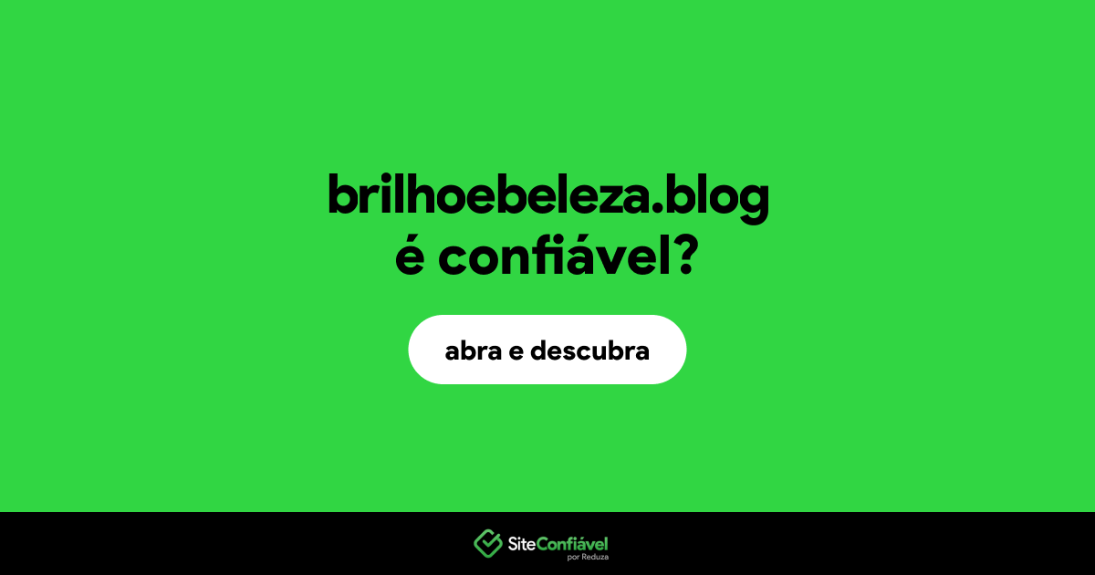 O site brilhoebeleza.blog é confiável?