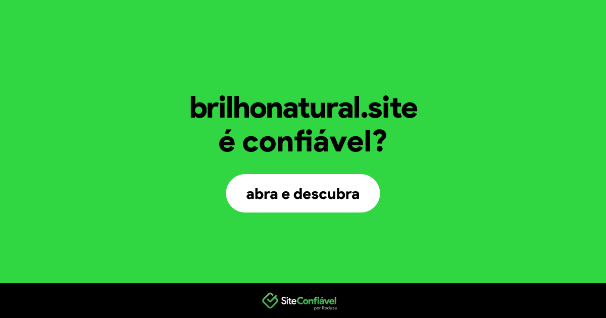 O site brilhonatural.site é confiável?