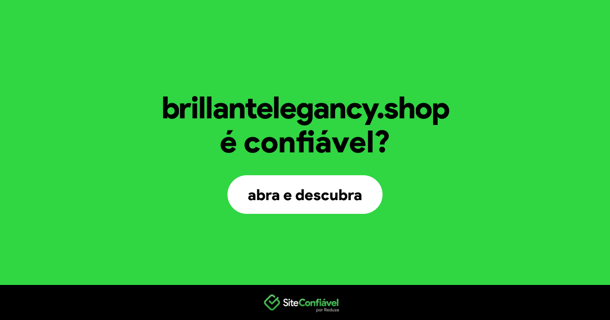 O site brillantelegancy.shop é confiável?