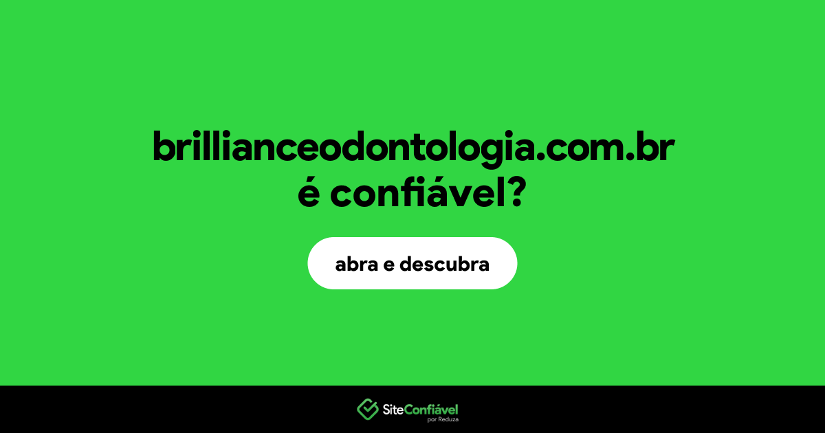O site brillianceodontologia.com.br é confiável?