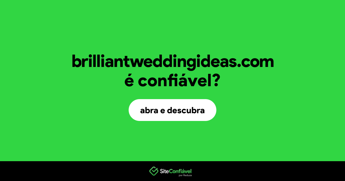 O site brilliantweddingideas.com é confiável?
