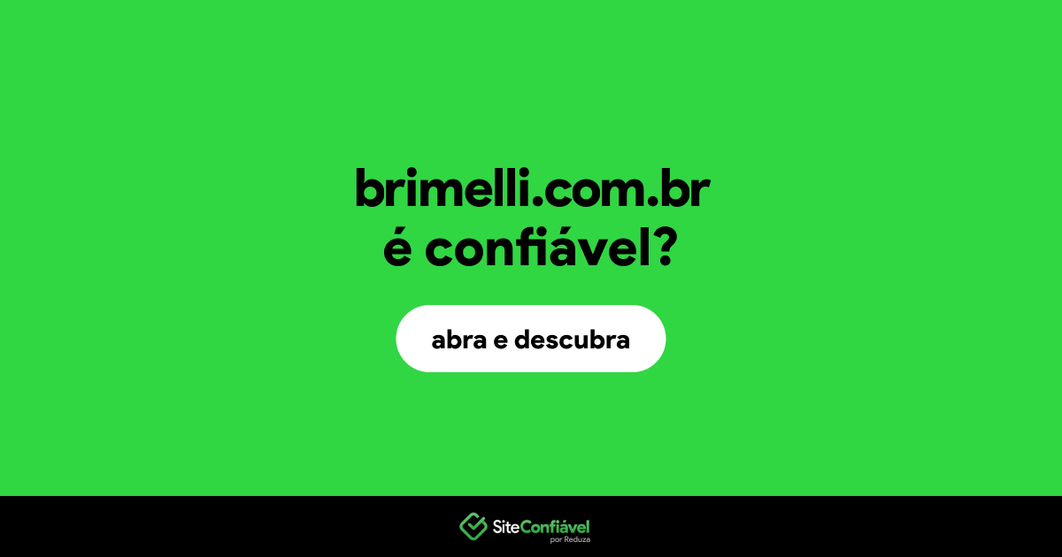 O site brimelli.com.br é confiável?