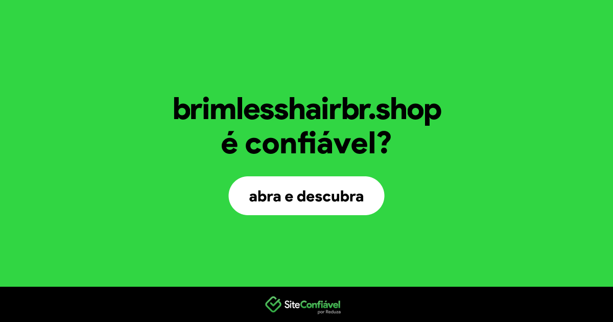 O site brimlesshairbr.shop é confiável?