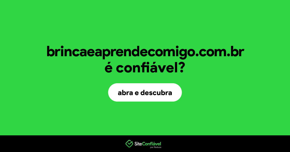 O site brincaeaprendecomigo.com.br é confiável?