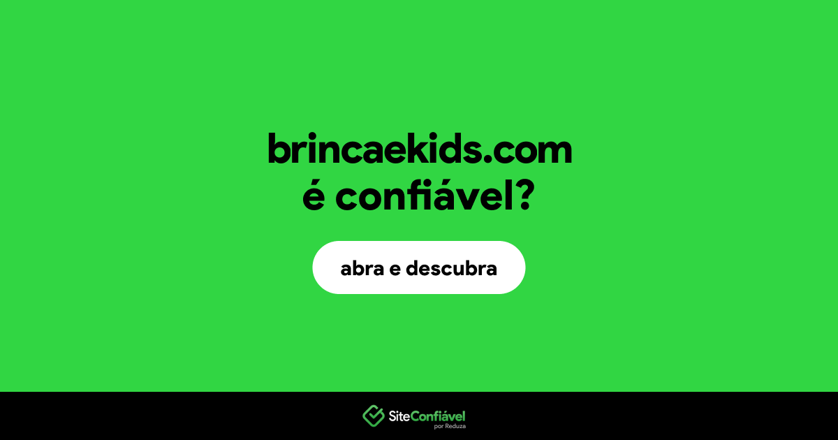 O site brincaekids.com é confiável?