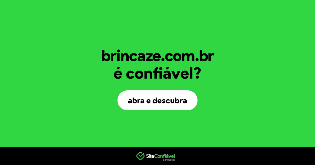 O site brincaze.com.br é confiável?