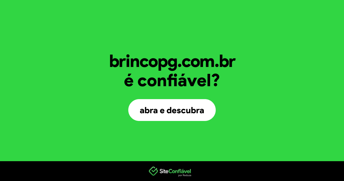 O site brincopg.com.br é confiável?