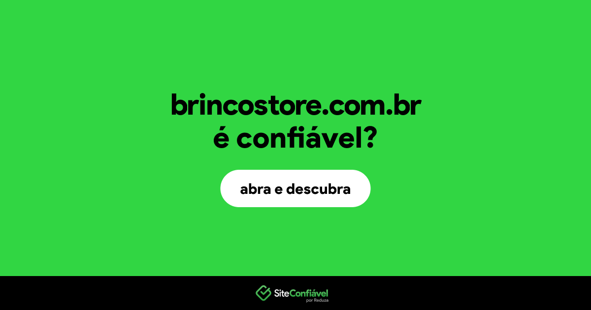 O site brincostore.com.br é confiável?