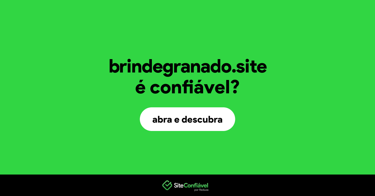 O site brindegranado.site é confiável?