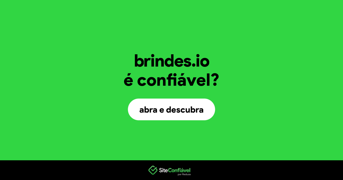 O site brindes.io é confiável?