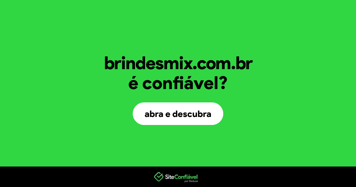 O site brindesmix.com.br é confiável?