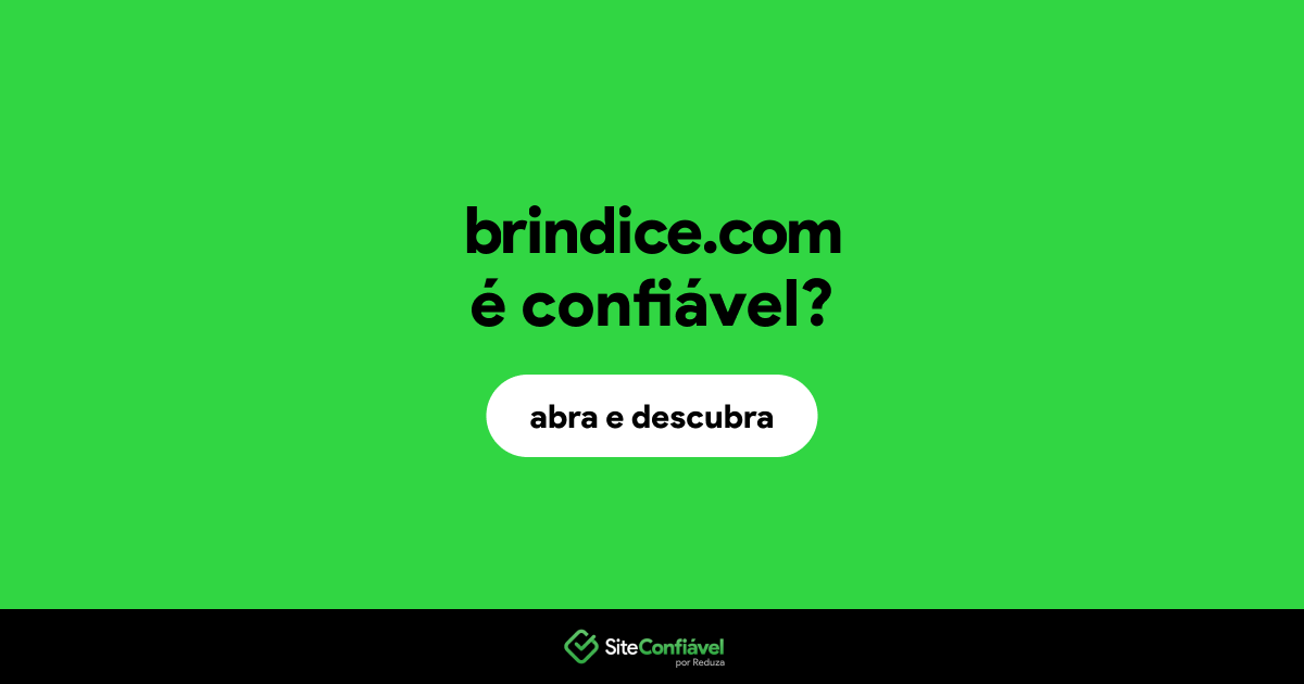 O site brindice.com é confiável?