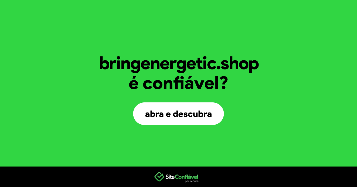 O site bringenergetic.shop é confiável?