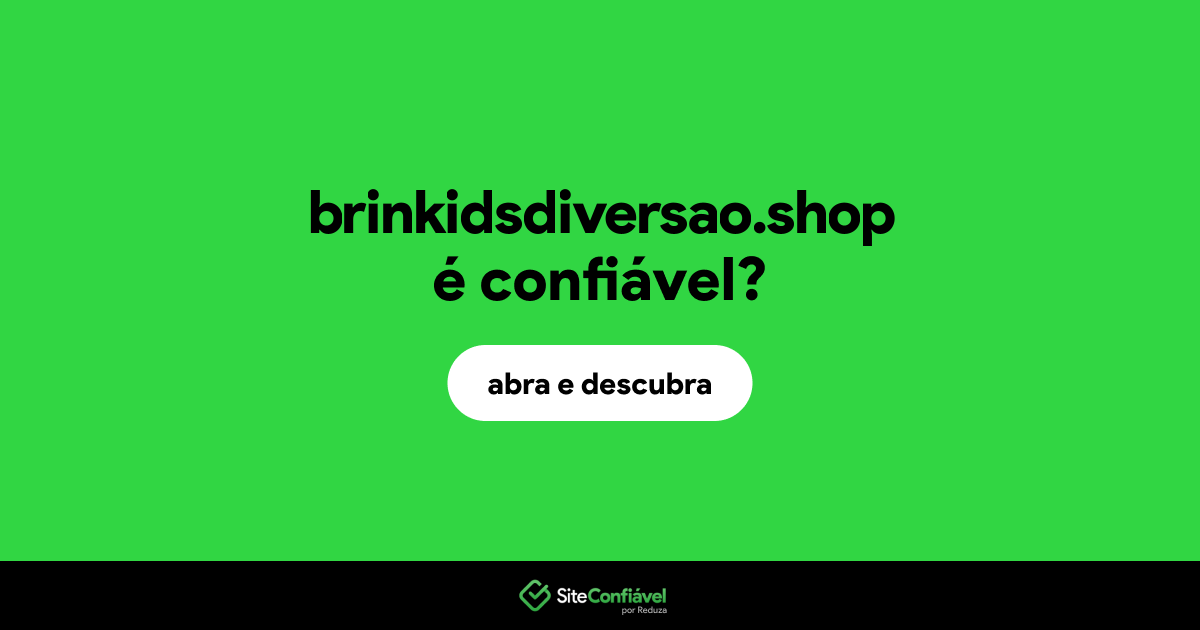 O site brinkidsdiversao.shop é confiável?