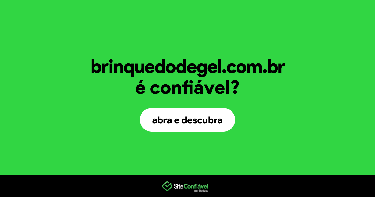 O site brinquedodegel.com.br é confiável?