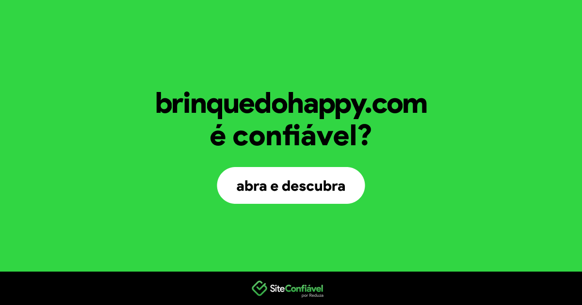 O site brinquedohappy.com é confiável?