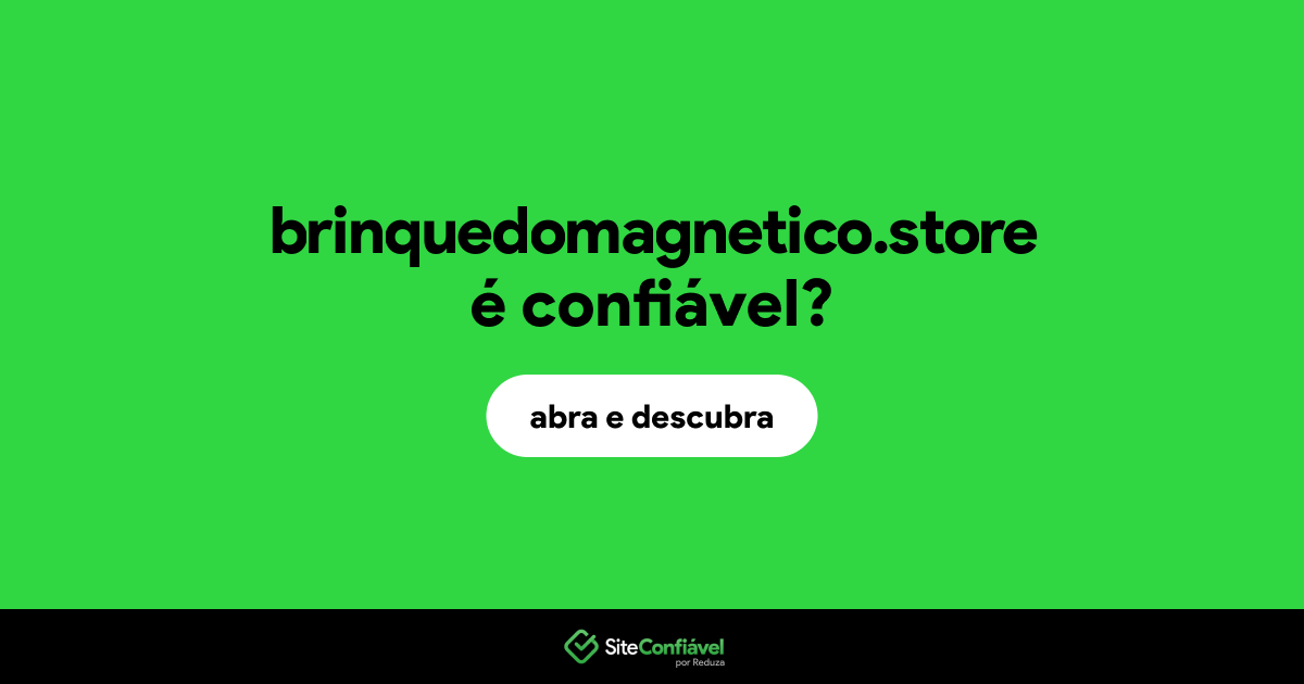O site brinquedomagnetico.store é confiável?