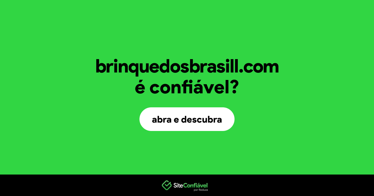 O site brinquedosbrasill.com é confiável?