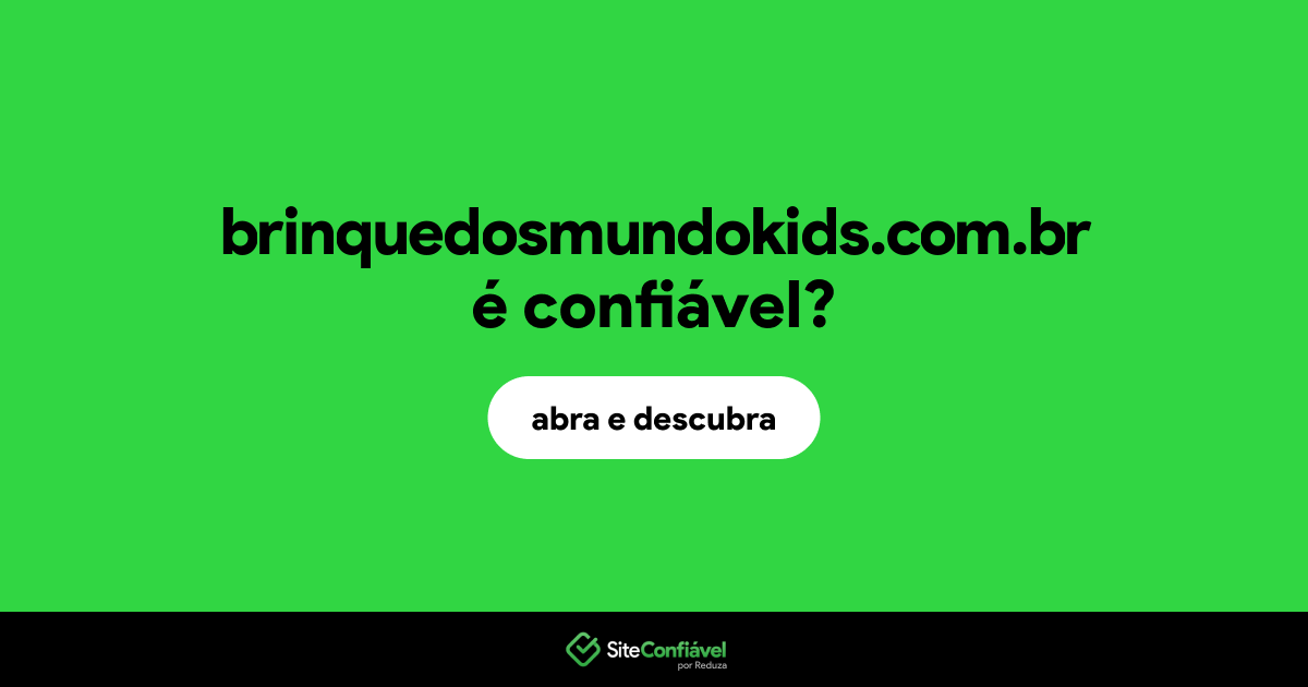 O site brinquedosmundokids.com.br é confiável?