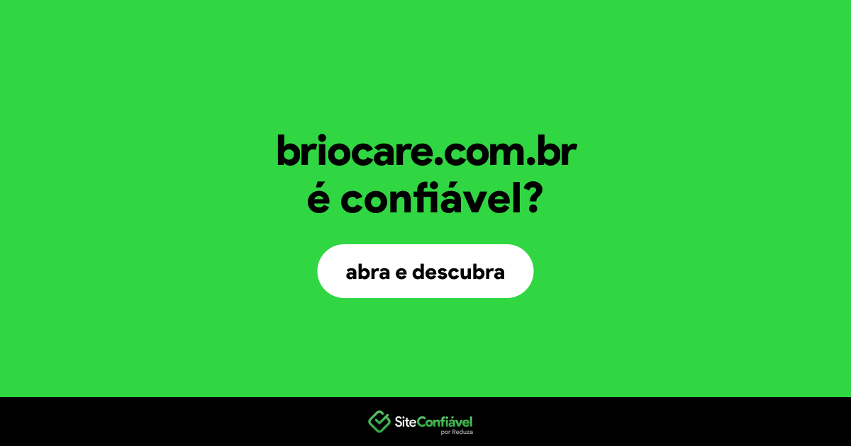 O site briocare.com.br é confiável?