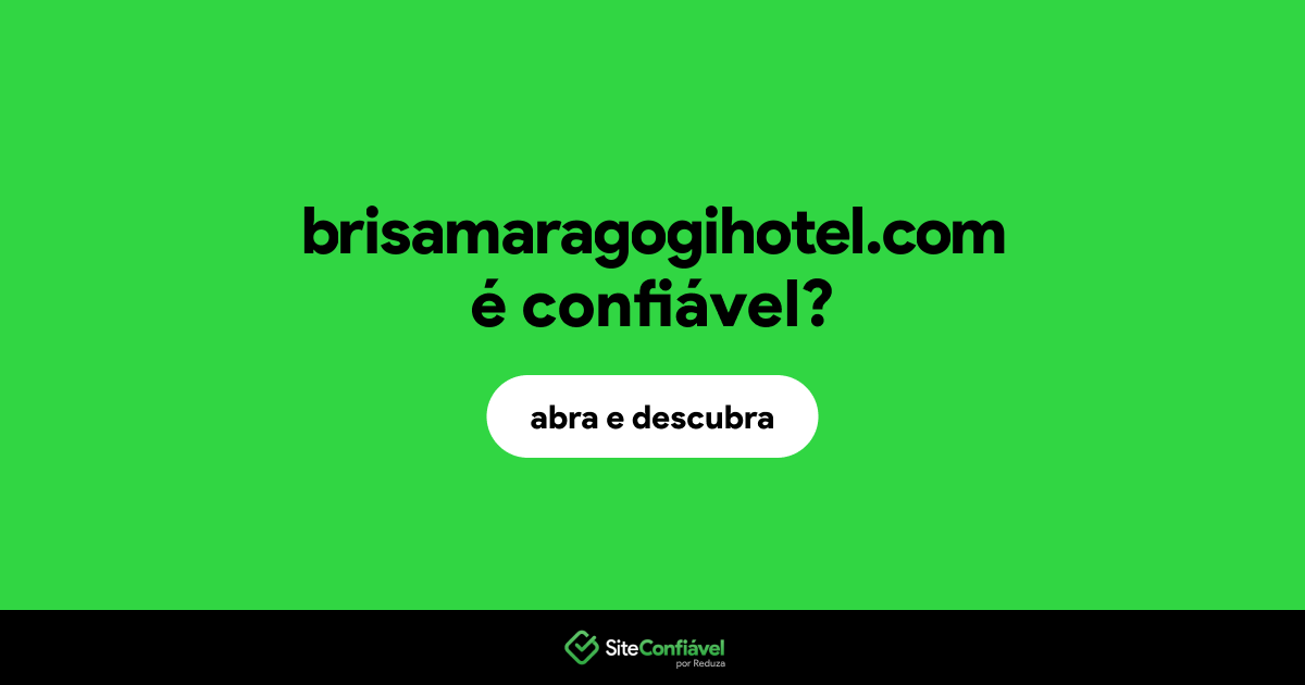 O site brisamaragogihotel.com é confiável?