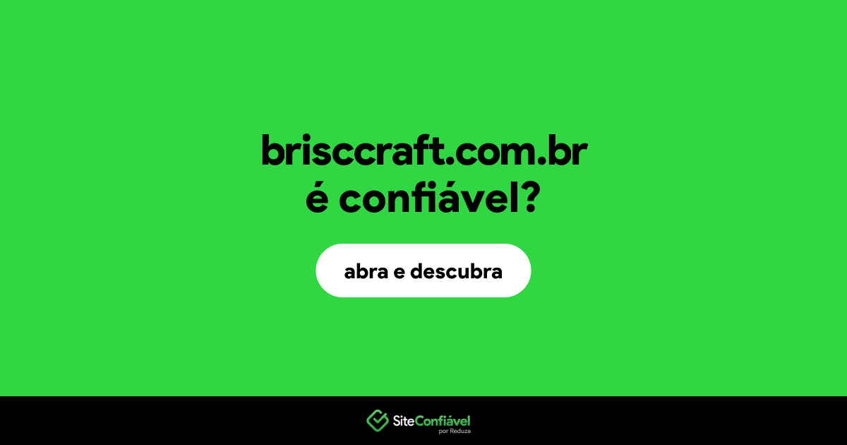 O site brisccraft.com.br é confiável?