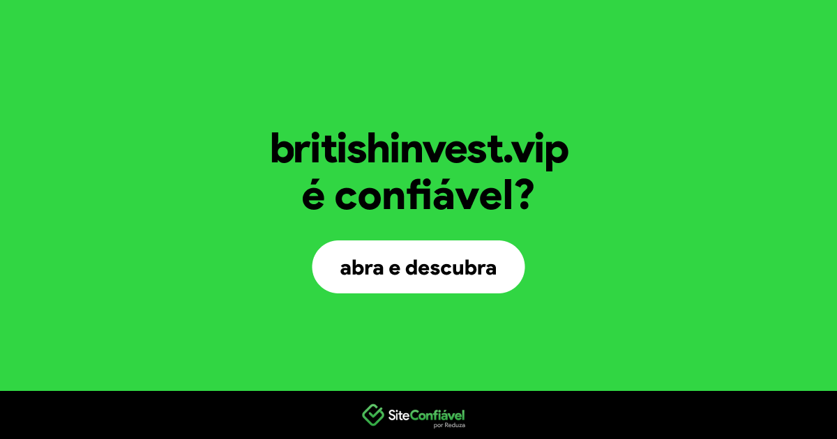O site britishinvest.vip é confiável?