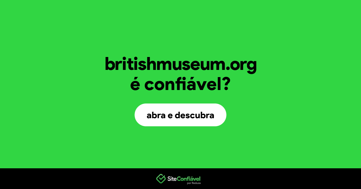 O site britishmuseum.org é confiável?