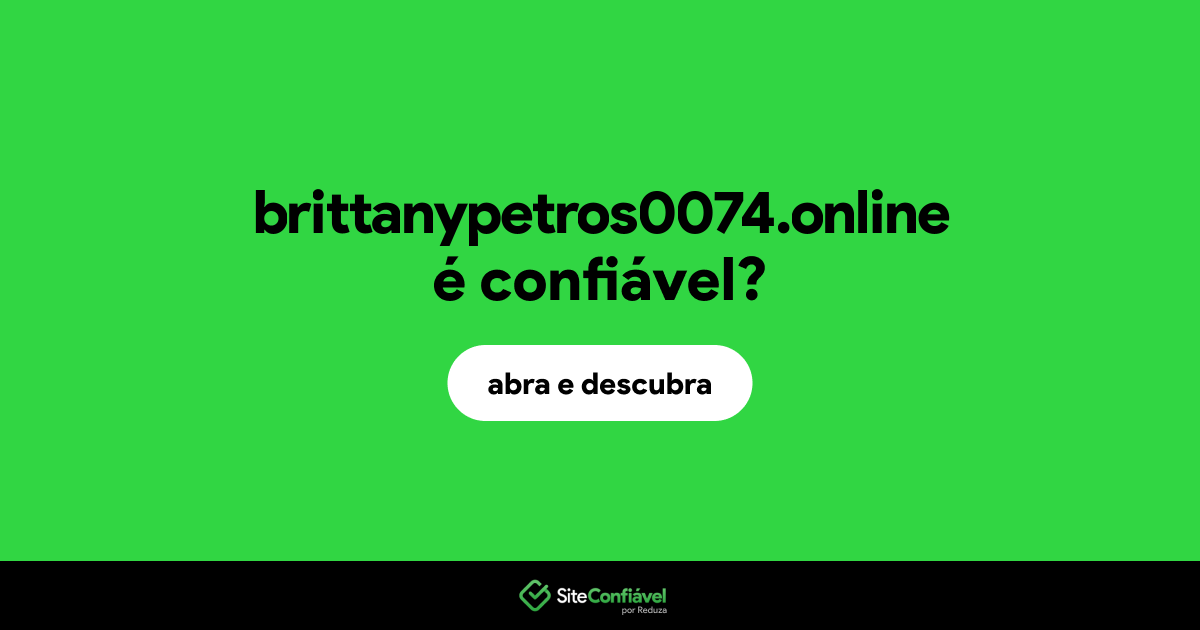 O site brittanypetros0074.online é confiável?