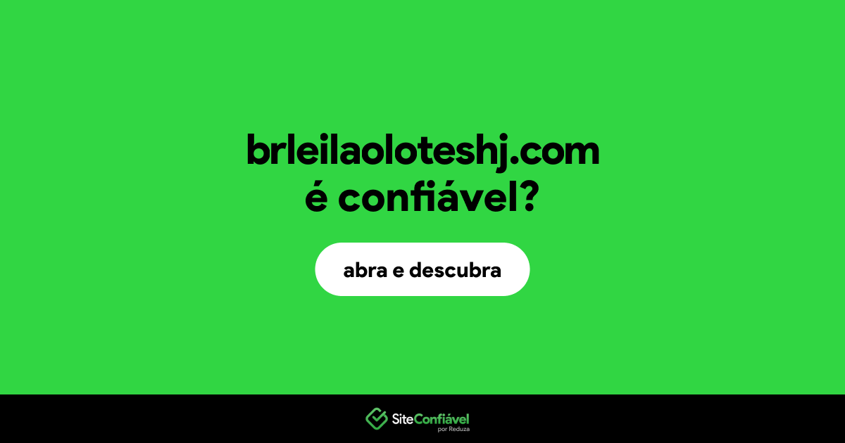 O site brleilaoloteshj.com é confiável?