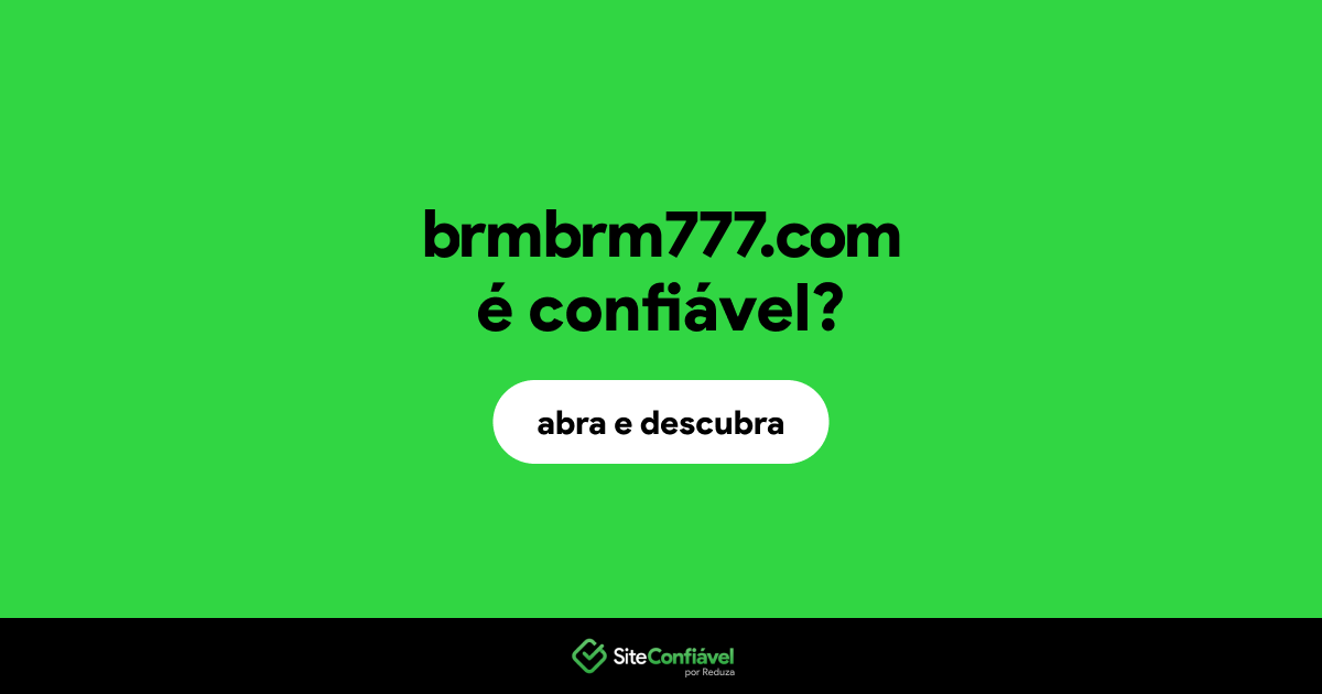 O site brmbrm777.com é confiável?