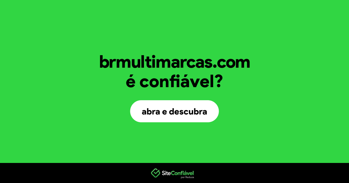 O site brmultimarcas.com é confiável?
