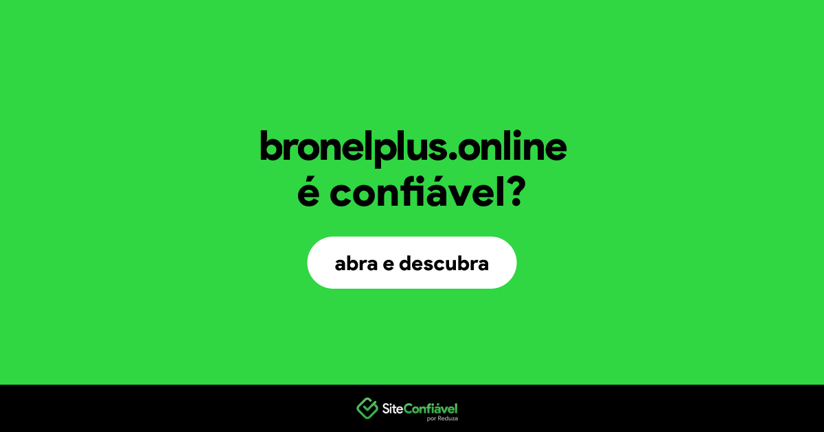 O site bronelplus.online é confiável?