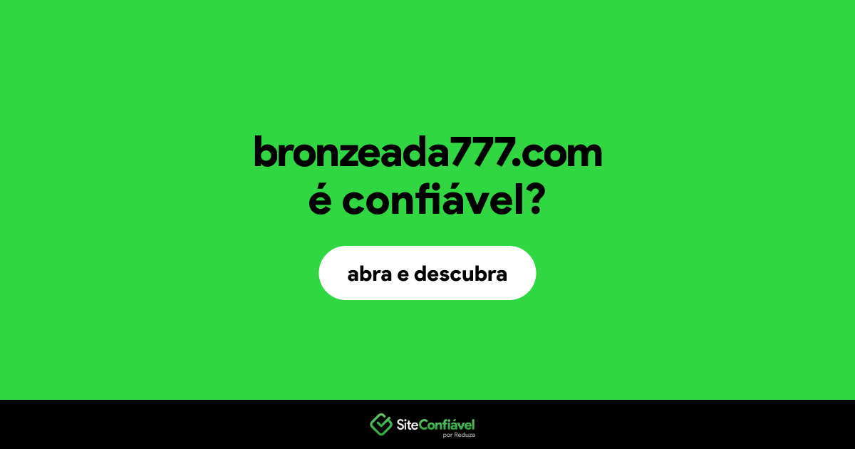 O site bronzeada777.com é confiável?