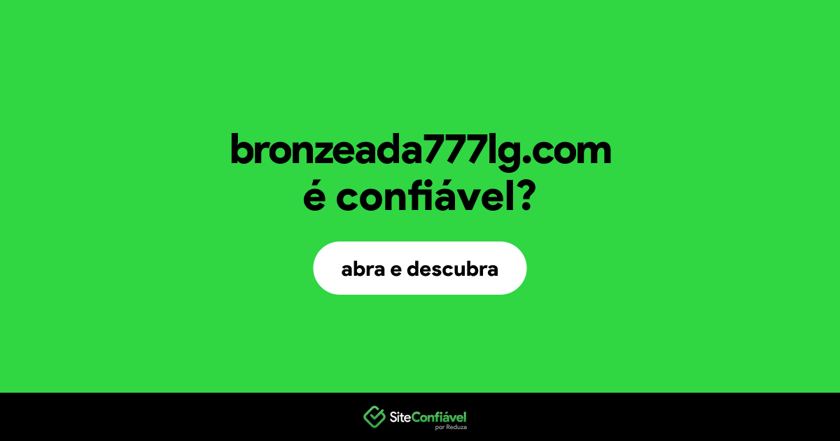 O site bronzeada777lg.com é confiável?