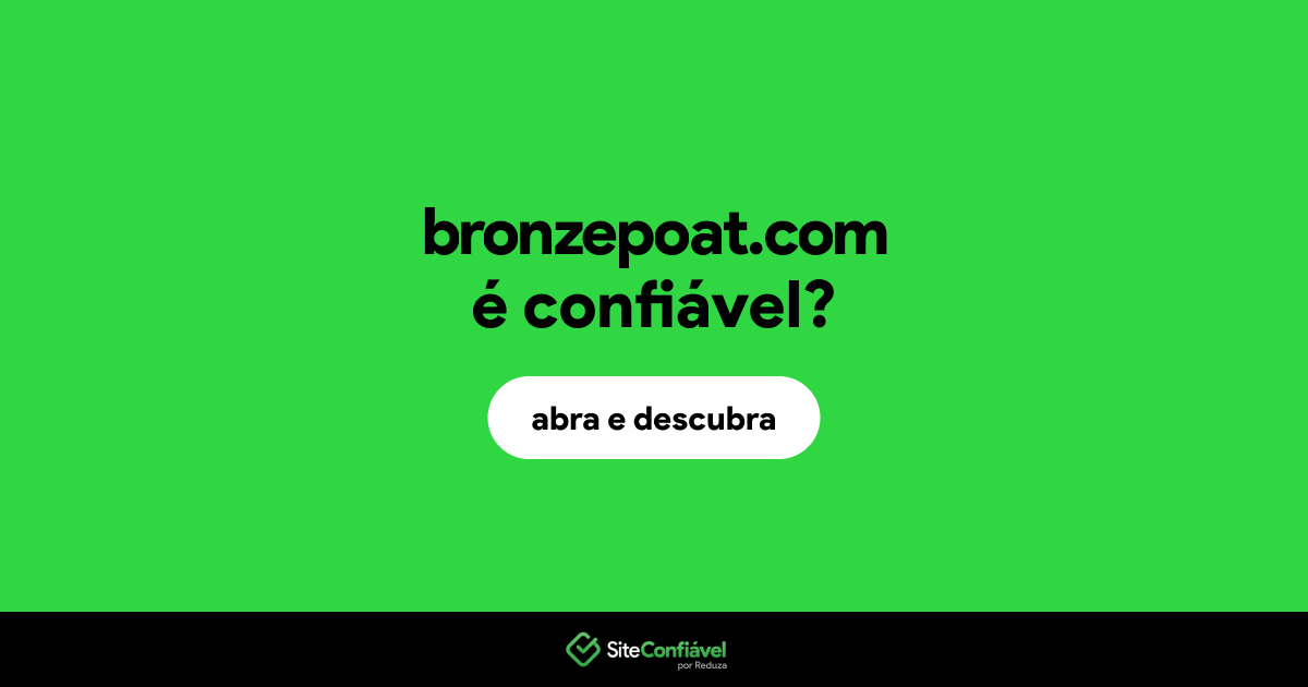 O site bronzepoat.com é confiável?
