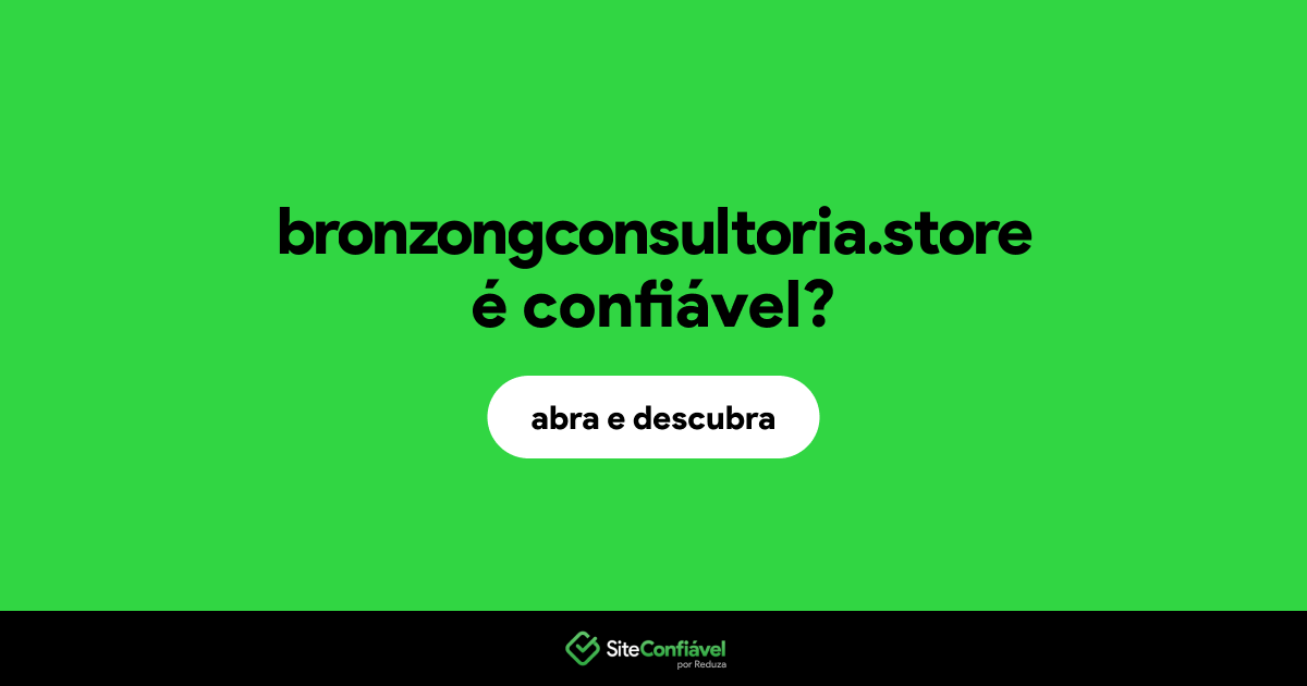 O site bronzongconsultoria.store é confiável?