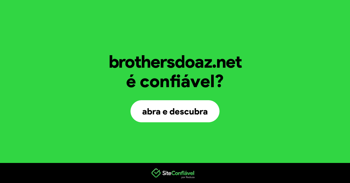 O site brothersdoaz.net é confiável?