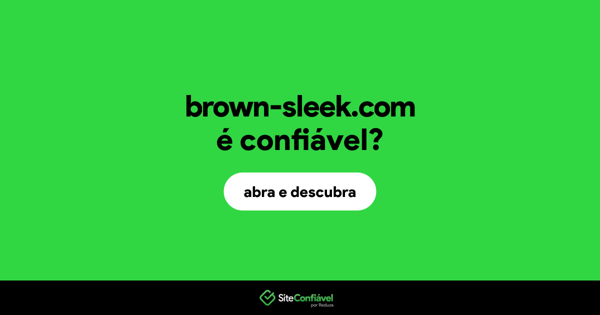 O site brown-sleek.com é confiável?