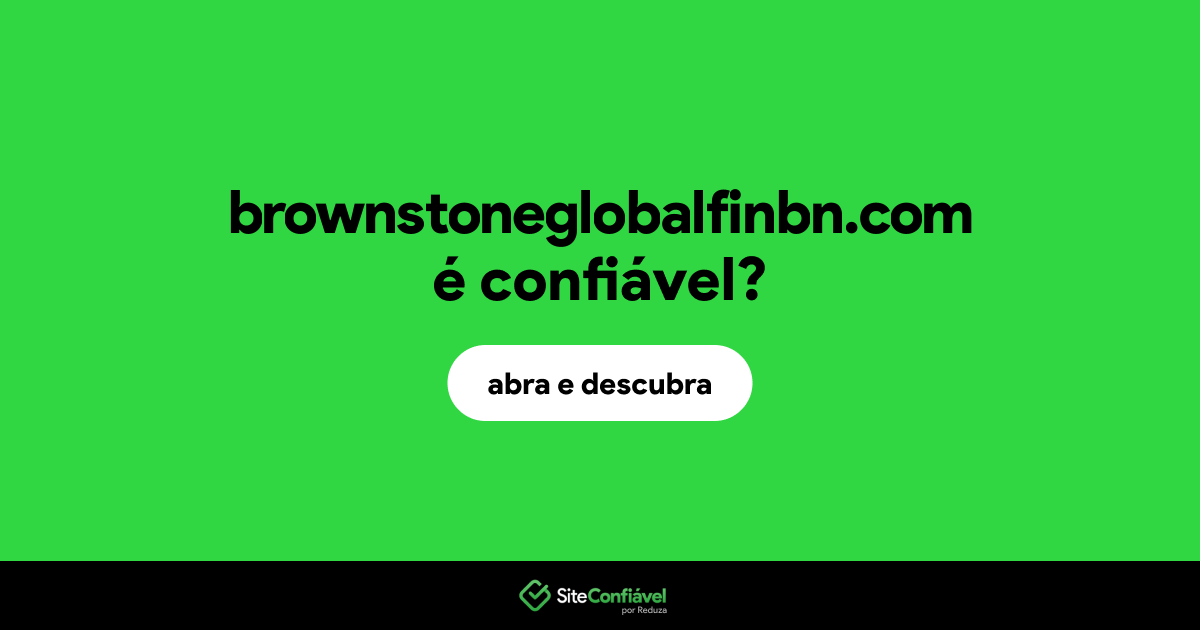 O site brownstoneglobalfinbn.com é confiável?