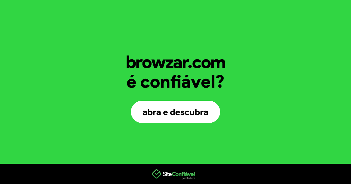 O site browzar.com é confiável?