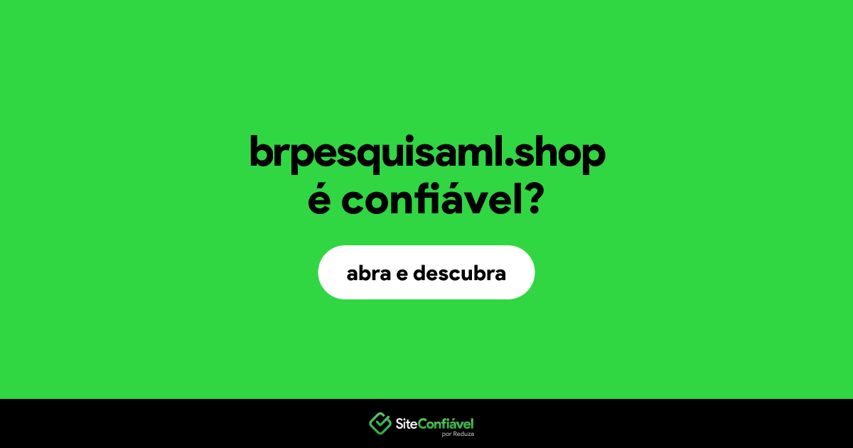 O site brpesquisaml.shop é confiável?