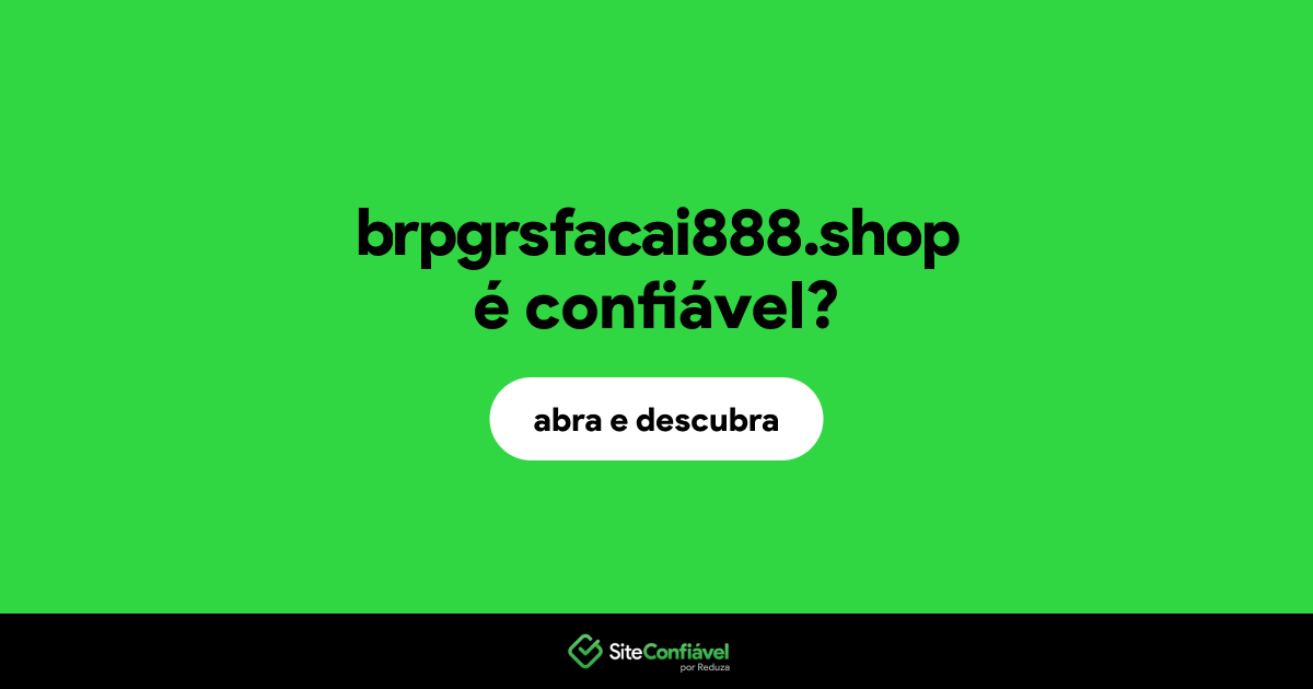 O site brpgrsfacai888.shop é confiável?
