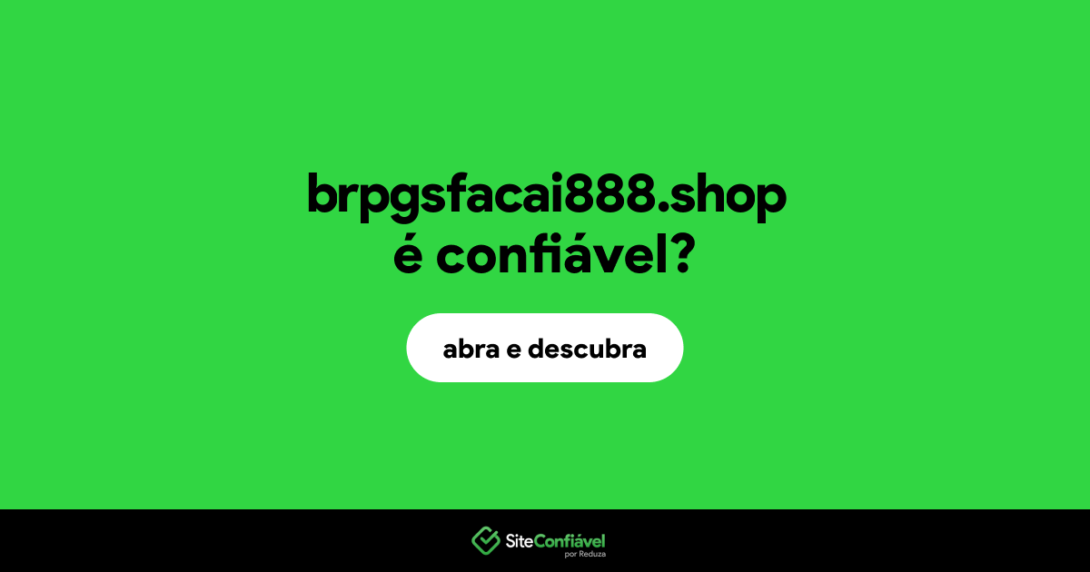 O site brpgsfacai888.shop é confiável?